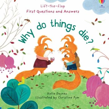 Lift-The-Flap First Q&A Why Do Things Die? - Katie Daynes Usborne Publishing