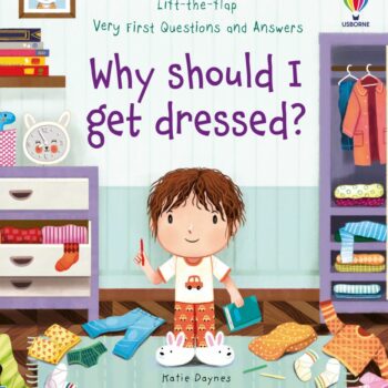 Lift-The-Flap First Q&A Why Should I Get Dressed? - Katie Daynes Usborne Publishing