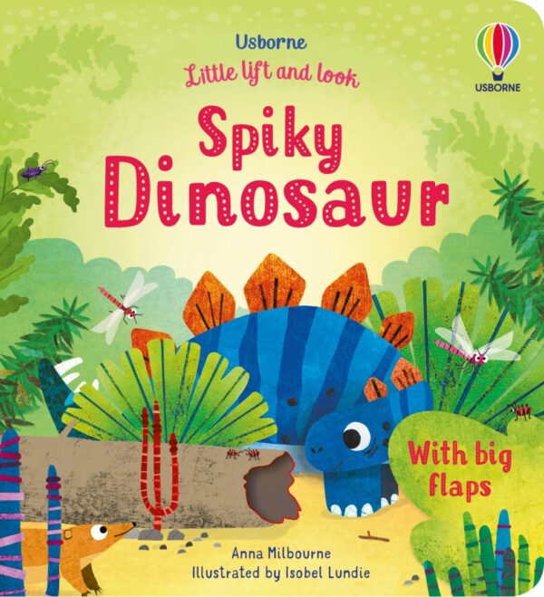 Little Lift & Look Spiky Dinosaur - Anna Milbourne Usborne Publishing