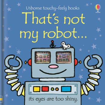That's Not My Robot - Fiona Watt Usborne Publishing