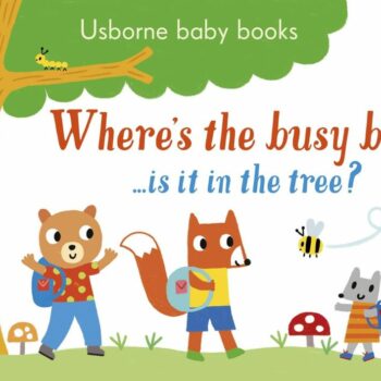 Where's The Busy Bee? - Sam Taplin Usborne Publishing
