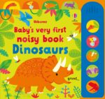 Baby's Very First Noisy Book Dinosaurs - Fiona Watt Usborne Publishing